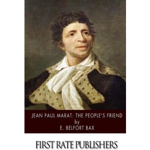 Jean-Paul Marat: The People's Friend | E Belfort Bax (ISBN: 9781499792065)