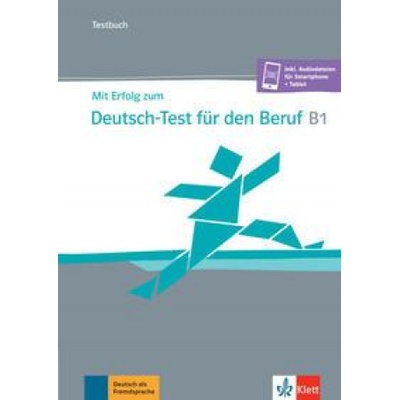 Mit Erfolg zum Deutsch-Test für den Beruf B1. Testbuch + online
