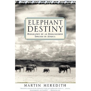 Elephant Destiny: Biography of an Endangered Species in Africa Meredith Martin Paperback