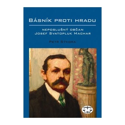 Básník proti Hradu - Petr Sýkora