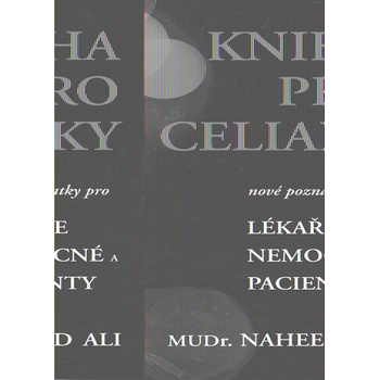 Kniha pro celiaky - pacienty i pečující - Naheed Ali