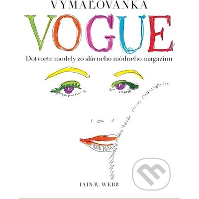 Vymaľovanka VOGUE. Dotvorte modely zo slávneho módneho magazínu - Iain R. Webb