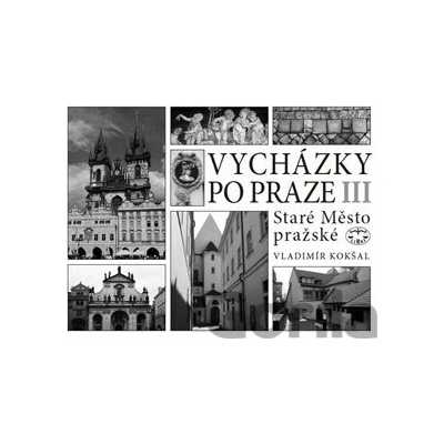 Vycházky po Praze Staré Město pražské Vladimír Kokšal