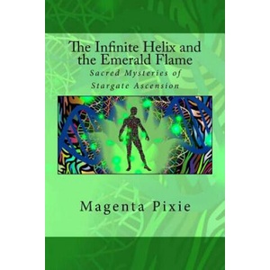 The Infinite Helix and the Emerald Flame: Sacred Mysteries of Stargate Ascension | Magenta Pixie (2018)