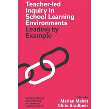 Teacher-Led Inquiry in School Learning Environments Leading by Example (Mahat Marian