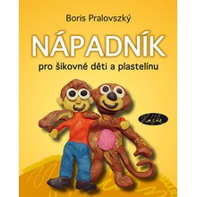 Nápadník pro šikovné děti a plastelínu - Boris Pralovszký