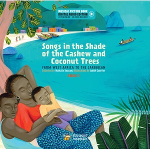 Songs in the Shade of the Cashew and Coconut Trees: From West Africa to the Caribbean (Book 1) | Judith Gueyfier, Jean-Christophe Hoarau (ISBN: 9782898360442)