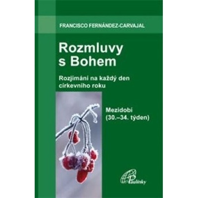 Rozmluvy s Bohem 5b. Rozjímání na každý den církevního roku. Mezidobí 30. - 34. týden - Fernández-Carvajal Francisco