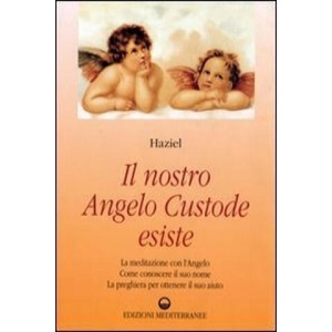 Il nostro angelo custode esiste | Haziel, L. Pietrantoni (ISBN: 9788827210796)