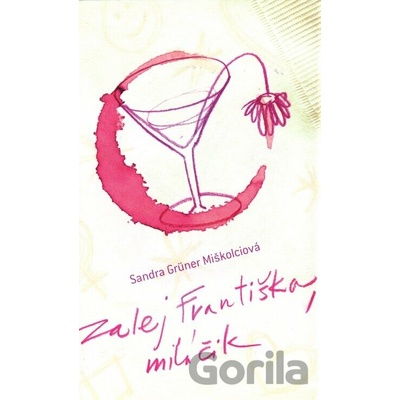 Zalej Františka, miláčik - Sandra Grüner Miškolciová