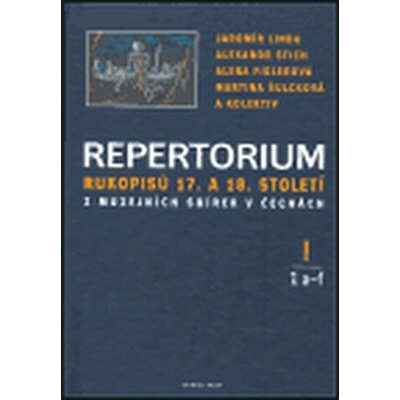 Repertorium rukopisů 17. a 18. století z muzejních sbírek v Čechách I. (1 a-f + 2 h-j) - kolektiv, Alexandr Stich, Jaromír Linda, Alena Fidlerová, Martina Šulcová