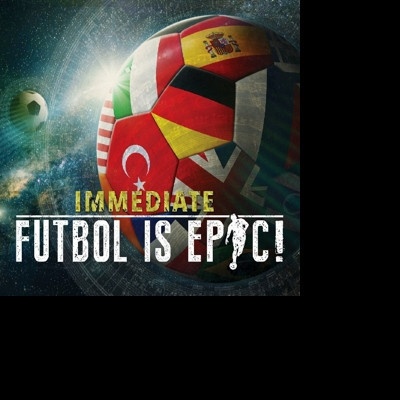 IMMEDIATE - FUTBOL IS EPIC! CD