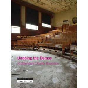 Undoing the Demos - Neoliberalism's Stealth Revolution | Brown, Wendy (ISBN: 9781935408536)