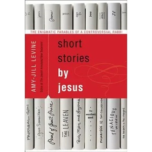 Short Stories by Jesus | Amy-Jill Levine (ISBN: 9780061561030)