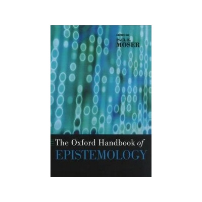 Oxford Handbook of Epistemology Moser Paul K.Paperback
