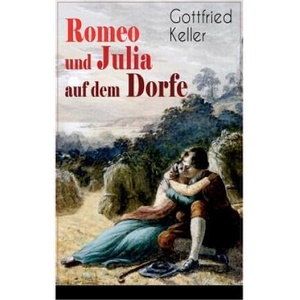 Romeo und Julia auf dem Dorfe | Gottfried Keller (ISBN: 9788027319855)