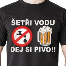 Tričko Pivo Šetři vodu!