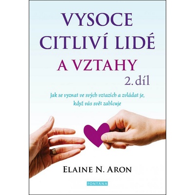 Vysoce citliví lidé a vztahy, 2. díl - Jak se vyznat ve svých vztazích a zvládat je, když vás svět zahlcuje