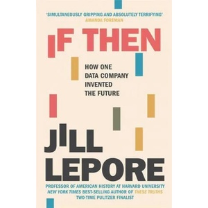 If Then | Jill Lepore (ISBN: 9781529386158)