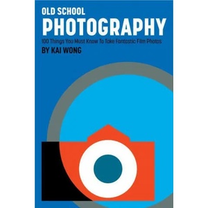 Old School Photography | Wong, Kai (ISBN: 9781797209449)