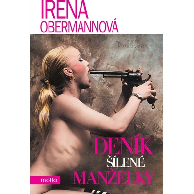 Deník šílené manželky - Irena Obermannová