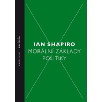 Mor ální základy politiky 2.vydání - Ian Shapiro