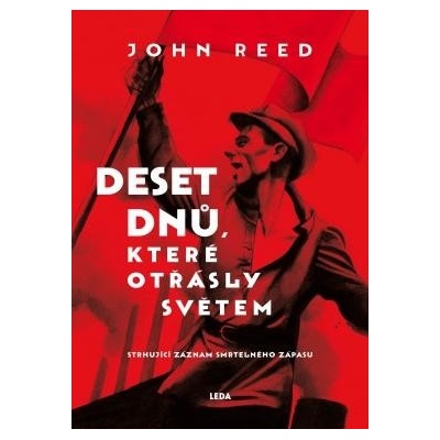 10 dnů, které otřásly světem - Strhující záznam smrtelného zápasu - John Reed
