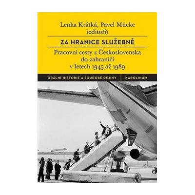 Za hranice služebně - Pracovní cesty z Československa do zahraničí v letech 1945 až 1989 - Mücke Pavel, Krátká Lenka