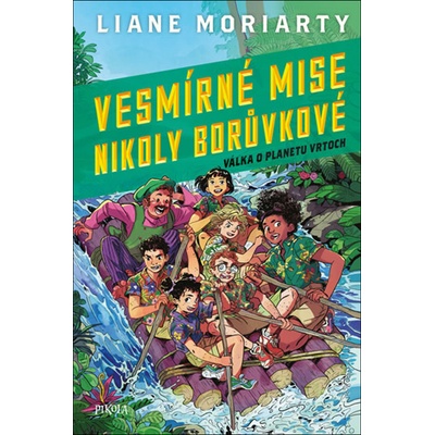 Válka o planetu Vrtoch - Vesmírné mise Nikoly Borůvkové - Liane Moriarty