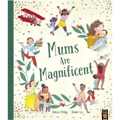 Mums Are Magnificent Little Tiger Press Group