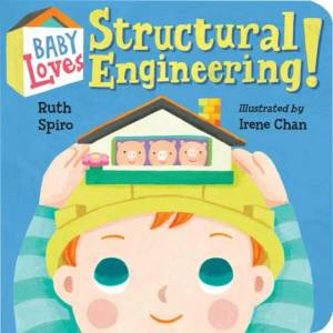 Baby Loves Structural Engineering! | Ruth Spiro, Irene Chan (ISBN: 9781580899277)