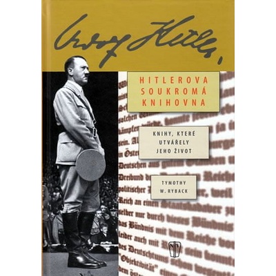Hitlerova knihovna - Knihy, které utvářely jeho život - Timothy W. Ryback