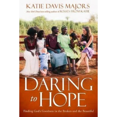 Daring to Hope | Katie Davis Majors