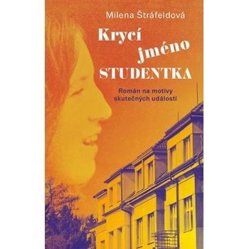 Krycí jméno Studentka - Milena Štráfeldová