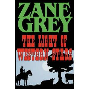 Light of the Western Stars | Zane Grey (ISBN: 9781604502961)