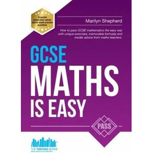 GCSE Maths is Easy: Pass GCSE Mathematics the Easy Way with Unique Exercises, Memorable Formulas and Insider Advice from Maths Teachers | Richard McMunn (2015)