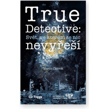 True Detective: Svět, ve kterém se nic nevyřeší - Charvát Martin