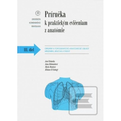 Príručka k praktickým cvičeniam z anatómie III. diel. - Jozef Beňuška a kol.