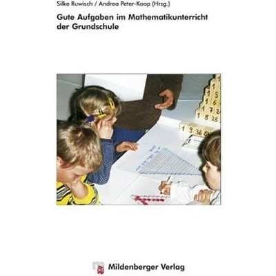 Gute Aufgaben im Mathematikunterricht der Grundschule - Ruwisch, Silke