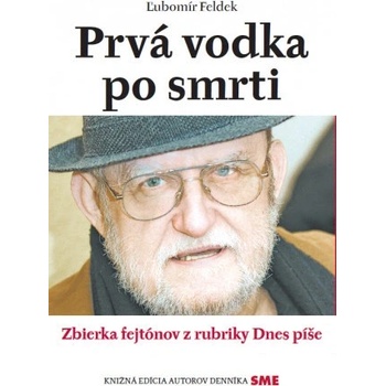 Prvá vodka po smrti - Ľubomír Feldek