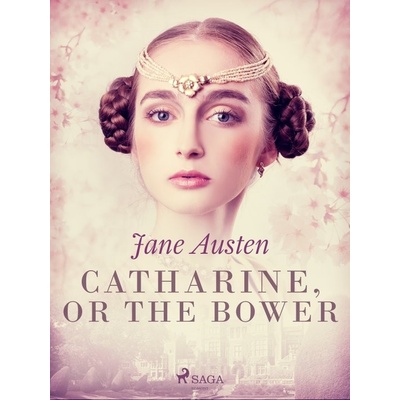 Catharine, or The Bower - Jane Austenová – Hledejceny.cz