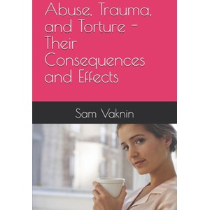 Abuse, Trauma, and Torture - Their Consequences and Effects (2025)