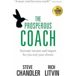 Prosperous Coach | Steve Chandler, Rich Litvin (ISBN: 9781600250361)
