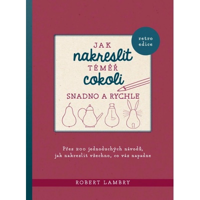 Jak nakreslit téměř cokoli snadno a rychle - Robert Lambry