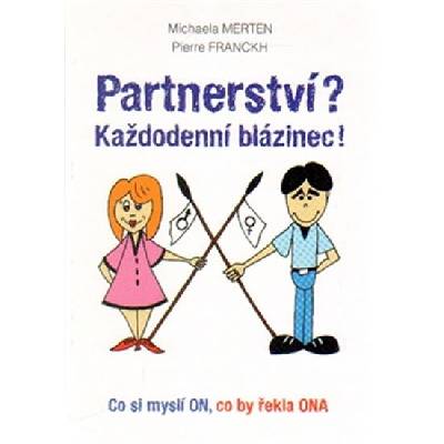 Partnerství? Každodenní blázinec! - Co si myslí ON, co by řekla ONA - Michaela Merten