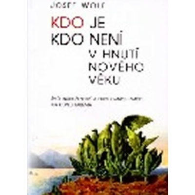 Kdo je, kdo není v hnutí Nového věku - Wolf Josef