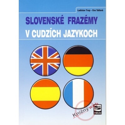 Slovenské frazémy v cudzích jazykoch Ladislav Trup Eva Tallová
