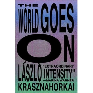 The World Goes on | Ottilie Mulzet, George Szirtes (ISBN: 9780811237512)