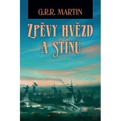 Zpěvy hvězd a stínů - R.R. Martin George