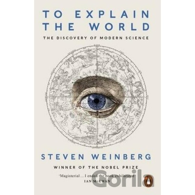 TO EXPLAIN THE WORLD - WEINBERG STEVEN
